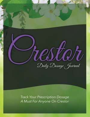 Crestor Daily Dosage Journal de Speedy Publishing Llc