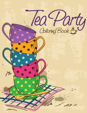 Tea Party Coloring Book de Speedy Publishing Llc