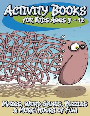 Activity Books for Kids Ages 9 - 12 (Mazes, Word Games, Puzzles & More! Hours of Fun!) de Speedy Publishing LLC