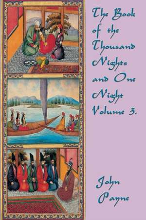 The Book of the Thousand Nights and One Night Volume 3. de John Payne