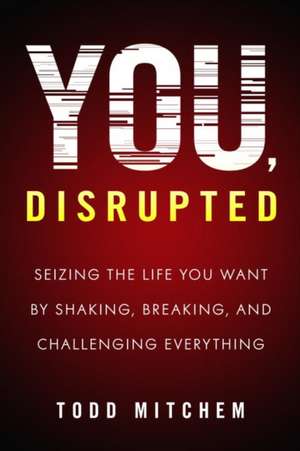 You, Disrupted de Todd Mitchem