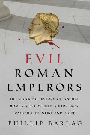 Evil Roman Emperors de Phillip Barlag