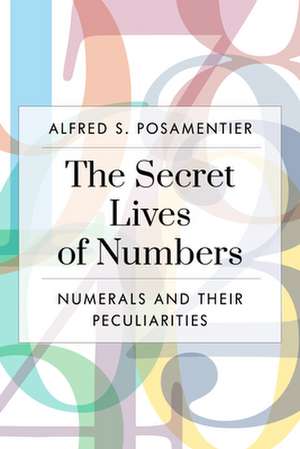 Secret Lives of Numbers de Alfred S. Posamentier