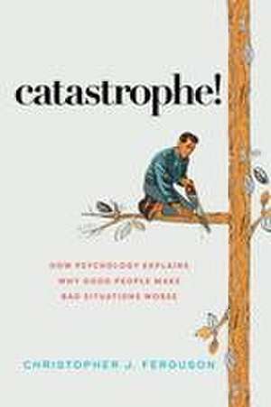 Catastrophe! de Christopher J Ferguson