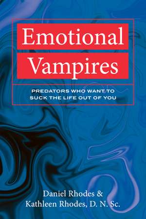 EMOTIONAL VAMPIRES PREDATORS WHO WANTP de Daniel Rhodes