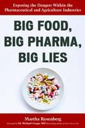 Big Food, Big Pharma, Big Lies de Martha Rosenberg