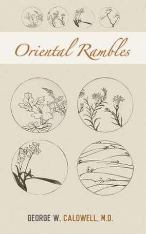 Oriental Rambles de George W. Caldwell M. D.