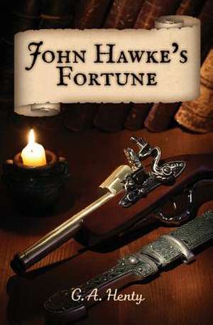 John Hawke's Fortune de G. a. Henty