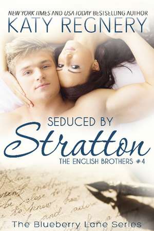 Seduced by Stratton: The English Brothers #4 de Katy Regnery