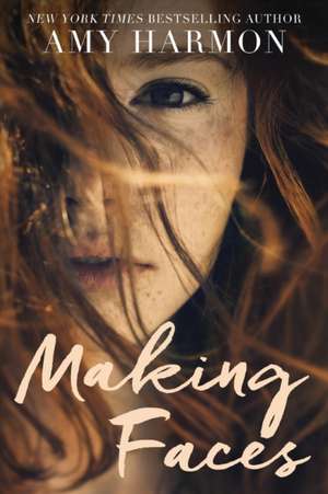 Making Faces de Amy Harmon