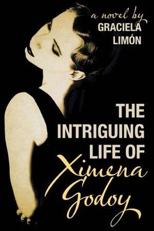 The Intriguing Life of Ximena Godoy de Graciela Limon