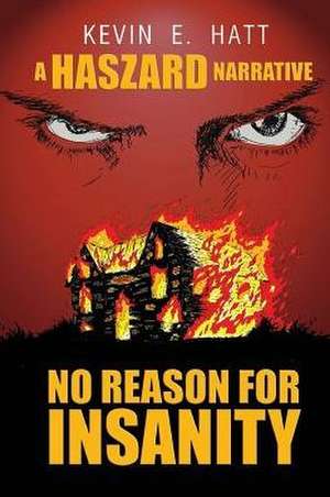 No Reason for Insanity de Kevin E. Hatt