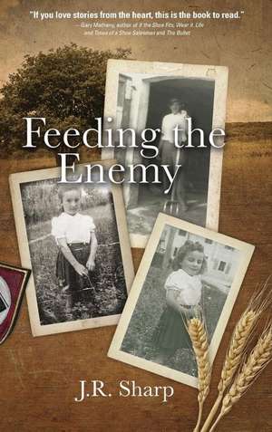Feeding the Enemy de J. R. Sharp