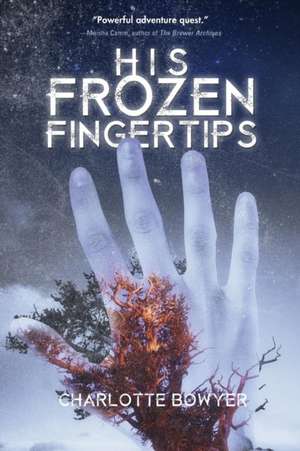 His Frozen Fingertips de Charlotte Bowyer