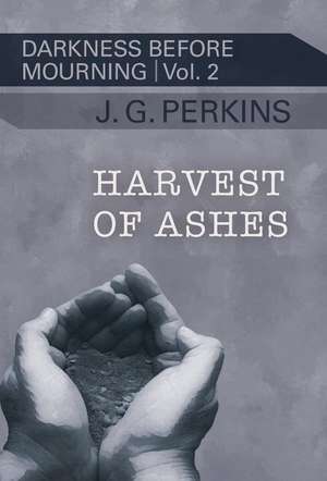 Harvest of Ashes de J. Greg Perkins