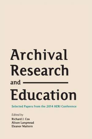 Archival Research and Education de Richard J Cox