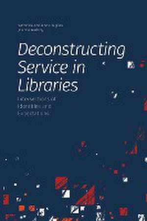 Deconstructing Service in Libraries de Veronica Arellano Douglas