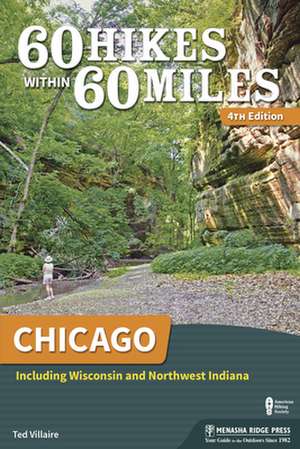 60 Hikes Within 60 Miles: Chicago de Ted Villaire