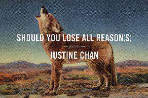 Should You Lose All Reason(s) de Justine Chan