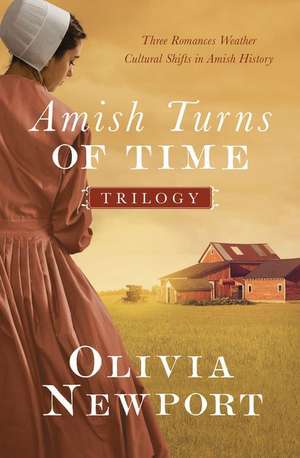 The Amish Turns of Time Trilogy: Three Romances Weather Cultural Shifts in Amish History de Olivia Newport