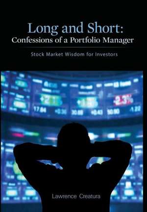 Long and Short: Stock Market Wisdom for Investors de Lawrence Creatura