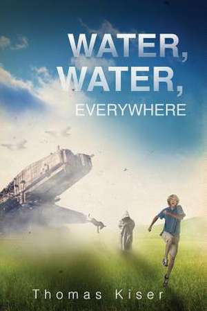 Water, Water, Everywhere de Thomas Kiser