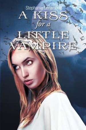 A Kiss for a Little Vampire de Stephanie Lenamond