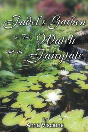 Fadel's Garden & The Watch and the Fairytale de Anna Viscione