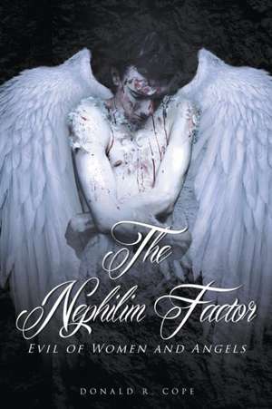 The Nephilim Factor de Donald R. Cope