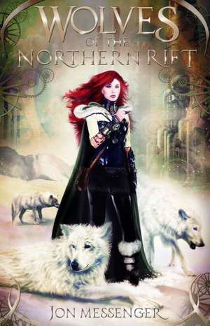 Wolves of the Northern Rift de Jon Messenger