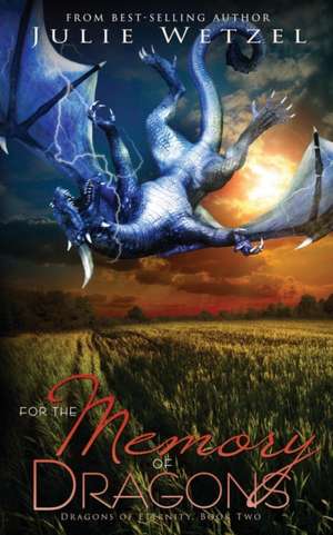 For the Memory of Dragons de Julie Wetzel