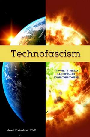 Technofascism de Joel N Kabakov