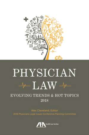 Physician Law: Evolving Trends & Hot Topics 2017 de Wes M. Cleveland