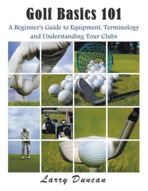 Golf Basics 101 de Larry Duncan