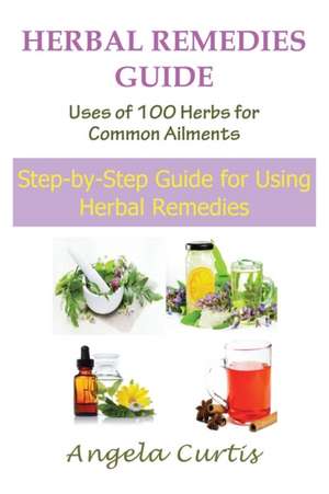 Herbal Remedies Guide de Angela Curtis