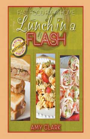 Lunch in a Flash de Amy Clark