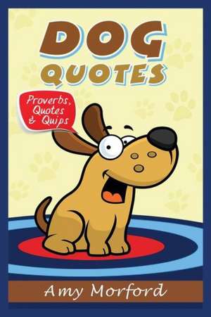 Dog Quotes de Amy Morford