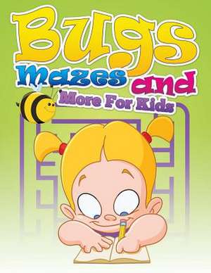 Bugs, Mazes and More for Kids de Speedy Publishing LLC