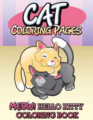 Cat Coloring Pages (Meow! Hello Kitty Coloring Book) de Speedy Publishing LLC