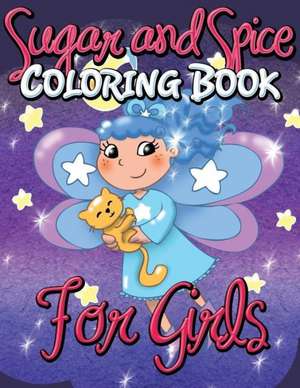 Sugar and Spice Coloring Book for Girls de Speedy Publishing LLC