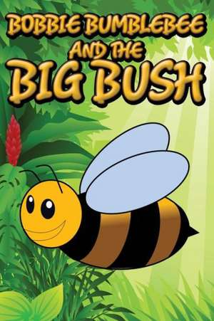 Bobbie Bumblebee and the Big Bush de Jupiter Kids