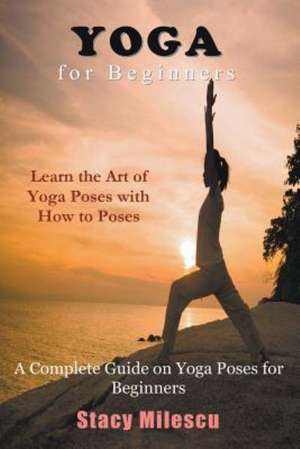 Yoga for Beginners de Stacy Milescu