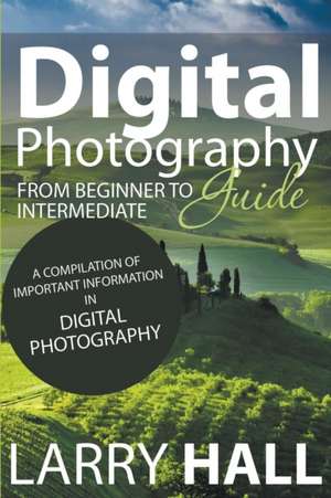 Digital Photography Guide de Larry Hall