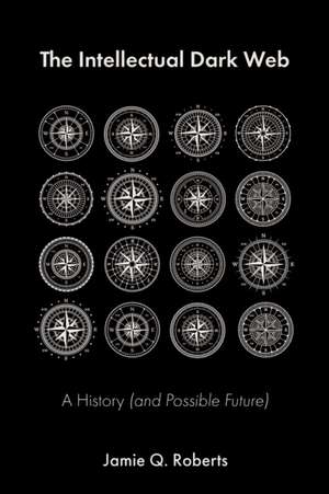 The Intellectual Dark Web de Jamie Q. Roberts