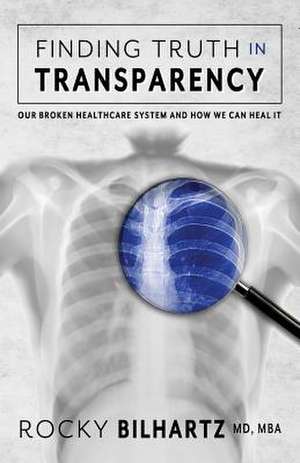 Finding Truth in Transparency de Dr Rocky David Bilhartz