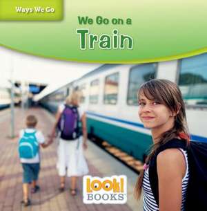 We Go on a Train de Joanne Mattern