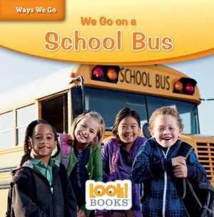 We Go on a School Bus de Joanne Mattern