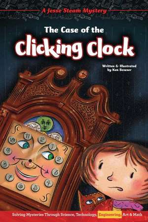 The Case of the Clicking Clock de Ken Bowser