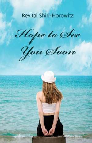 Hope to See You Soon de Revital Horowitz