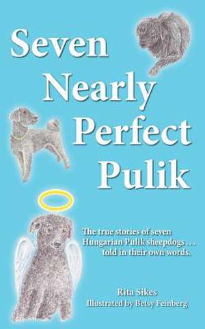 Seven Nearly Perfect Pulik de Rita Sikes